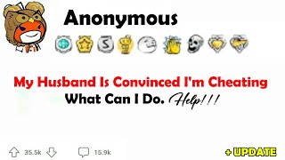 My Husband Is Convinced Im Cheating What Can I Do