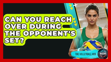 Can You Reach Over During The Opponent