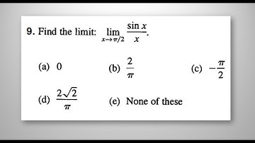 Find the Limit of sin x over x as x gets closer to pi over 2 - MCS21 Test 1 Q9