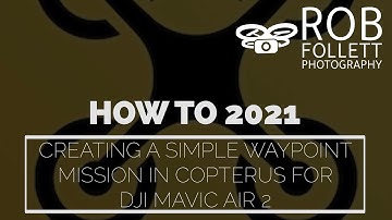 HOW TO - Create a video waypoint mission for a DJI Mavic Air 2 and other DJI Drones using Copterus