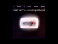 Velvet Underground - One Of These Days