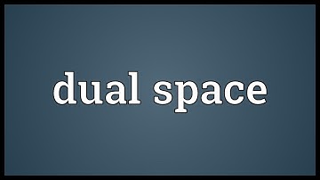 Dual space Meaning
