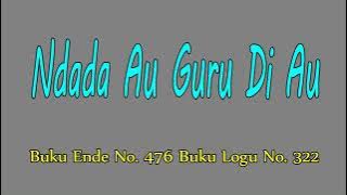 Buku Ende No.476 - Ndada Au Guru Di Au ( Style Version )