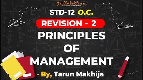 STD-12 [REVISION] [O.C. CHAPTER-2] [PRINCIPLES OF MANAGEMENT] - By, Tarun Makhija [Jai Ambe Classes]