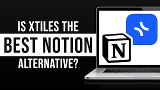 Xtiles - Is This The Best Notion Alternative 2026?