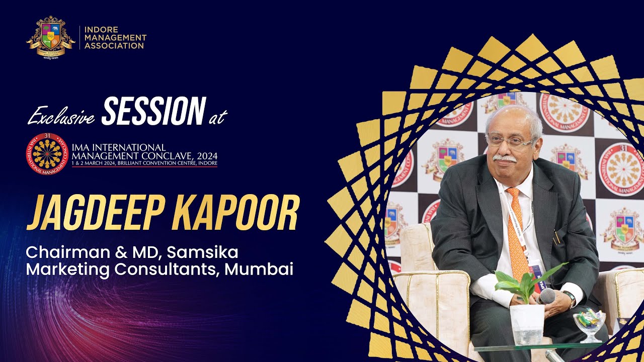 JAGDEEP KAPOOR | Chairman & MD, Samsika Marketing Consultants, Mumbai | IMA Conclave 2024