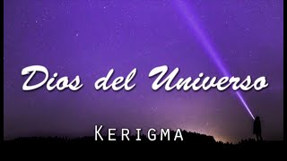 Video thumbnail of "Dios del Universo - kerigma (Letra/Lyrics)"