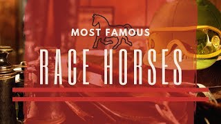 Most Famous Race Horses of All Time