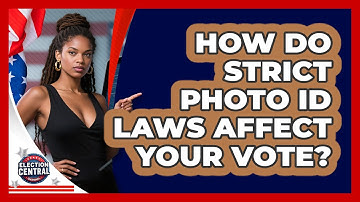 How Do Strict Photo ID Laws Affect Your Vote? - Election Central Channel