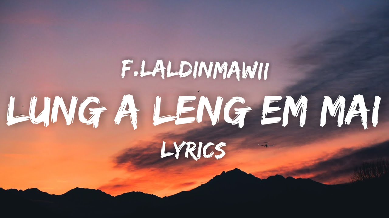 F Laldinmawii   Lung A Leng Em Mai Lyrics