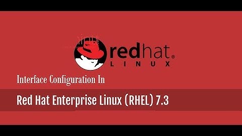 How to configure network interface in Redhat Enterprise Linux 7.3 [RHEL-7]