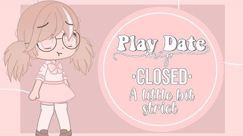 Playdate Mep||CLOSED||11/11||Gacha Club||Kind of strict||READ DESCRIPTION