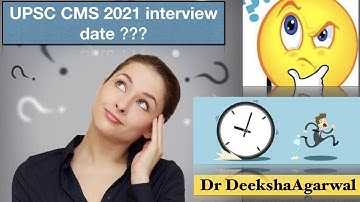 UPSC CMS 2021 EXPECTED INTERVIEW DATE || DR DEEKSHA AGARWAL ||