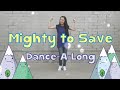 Mighty to Save | Dance-A-Long with Lyrics | CJ and Friends