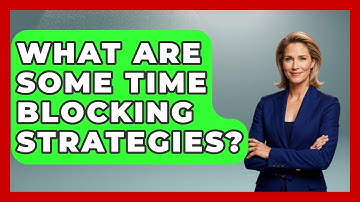 What Are Some Time Blocking Strategies? - The Time Management Pro