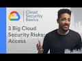 Top 3 access risks in Cloud Security