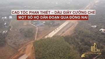 CAO TỐC PHAN THIẾT – DẦU GIÂY CƯỠNG CHẾ MỘT SỐ HỘ DÂN ĐOẠN QUA ĐỒNG NAI