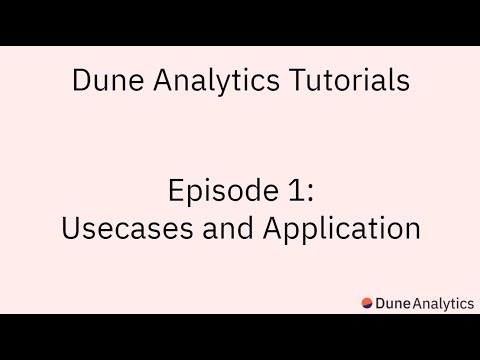 Dune Analytics Tutorial Series Episode 1: Usecases and Applications