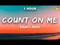 [1 Hour] Bruno Mars - Count on Me (Lyrics)