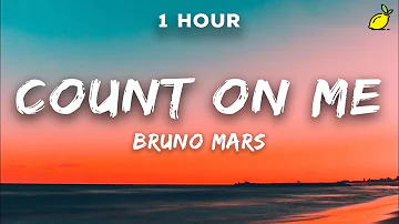 [1 Hour] Bruno Mars - Count on Me (Lyrics)