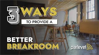 3 Ways to Provide a Better Breakroom