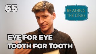 Reading Between the Lines 65 - Eye for Eye, Tooth for Tooth