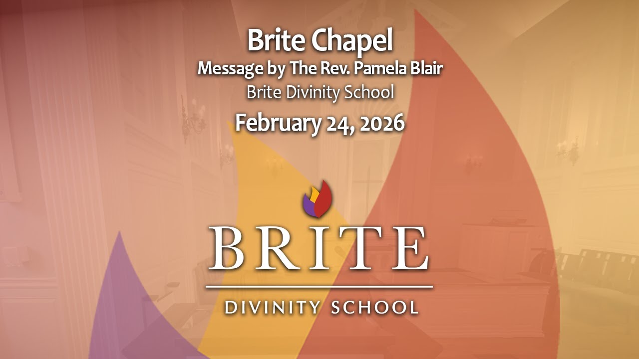 Brite Chapel - Message by The Rev. Pamela Blair – February 24, 2026
