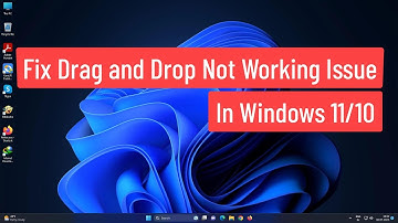 Fix Drag and Drop Not Working Issue In Windows 11/10