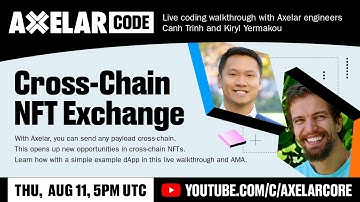 Axelar Code AMA: How to Build a Cross-Chain NFT Exchange