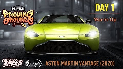 NFS No Limits   ASTON MARTIN Vantage (2020)   SKILLMAST3RS PROVING GROUNDS   Day 1 - Warm-Up