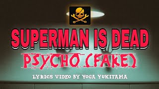 SUPERMAN IS DEAD - PSYCHO FAKE (LYRICS VIDEO)