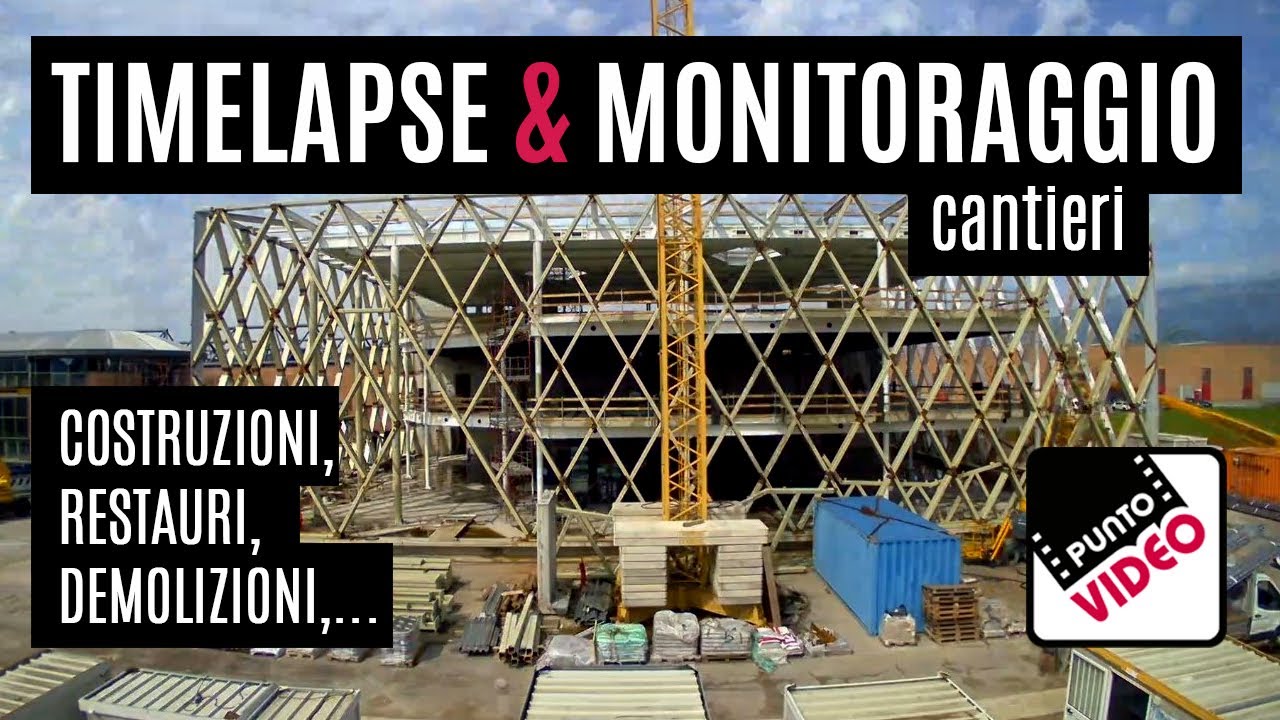 MONITORAGGIO e TIMELAPSE del tuo cantiere
