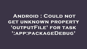 Android : Could not get unknown property 