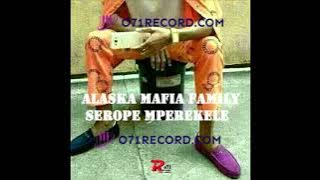 ALASKA MAFIA FAMILY SEROPE MPEREKELE NEW 45 HIT