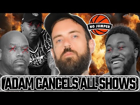 Adam 22 FIRES EVERYBODY !! CANCELS ALL SHOWS On No Jumper
