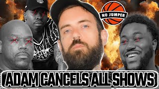 Adam 22 FIRES EVERYBODY !! CANCELS ALL SHOWS On No Jumper