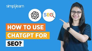 How To Use ChatGPT for SEO? | Top 10 Use Of ChatGPT For SEO | ChatGPT for Beginners | Simplilearn