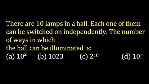 There are 10 lamps in a hall. Each one of them can be switched on independently.