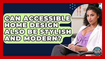 Can Accessible Home Design Also Be Stylish And Modern? - Your Disabled Truth