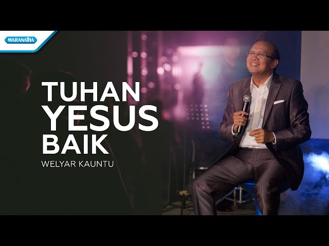 Tuhan Yesus Baik - Welyar Kauntu (with lyric) class=