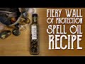 How to make Fiery Wall of Protection Oil, Spell Oil Recipe - Witchcraft - Magical Crafting