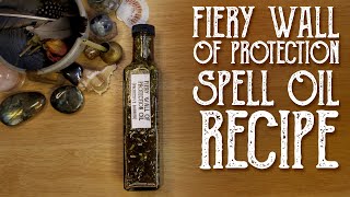 How to make Fiery Wall of Protection Oil, Spell Oil Recipe  Witchcraft  Magical Crafting