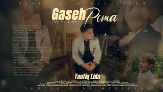 TAUFIQ LIDA - GASEH POMA (OFFICIAL MUSIC VIDEO)