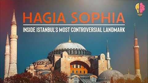 Hagia Sophia: Inside Istanbul’s Most Controversial Landmark