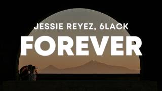 Jessie Reyez - FOREVER ft. 6LACK (Lyrics)