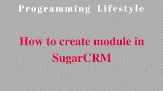 How to create module in SugarCRM