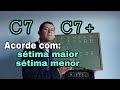 Acorde com 7° maior e 7° menor(Qual é a diferença?)