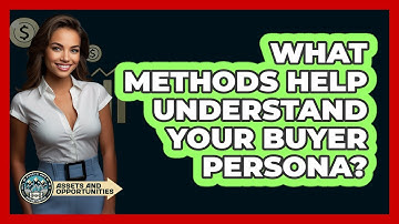 What Methods Help Understand Your Buyer Persona?