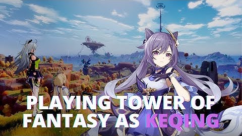 Playing Tower of Fantasy as Keqing from Genshin Impact | TOF Gameplay