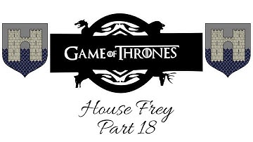 Crusader Kings 2: A Game of Thrones: House Frey Part 18